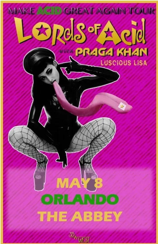 Make Acid Great Again Tour poster - May 8, The Abbey, Orlando (w/ Praga Khan, Luscious Lisa)